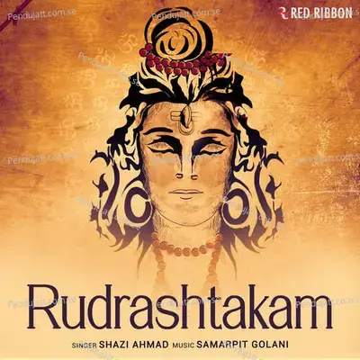 Rudrashtakam - Shazi Ahmad