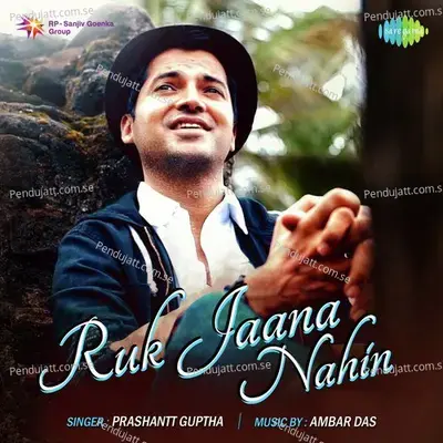 Ruk Jaana Nahin - Prashantt Guptha album cover 