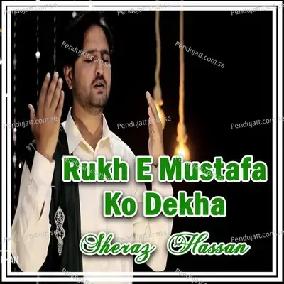 Rukh E Mustafa Ko Dekha - Sheraz Hassan album cover 