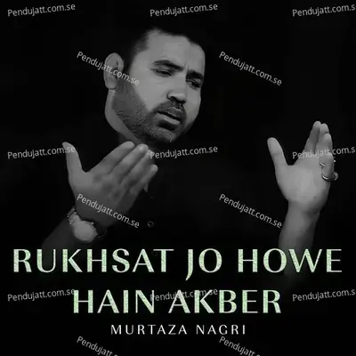 Rukhsat Jo Howe Hain Akber - Murtaza Nagri album cover 