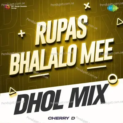 Rupas Bhalalo Mee - Dhol Mix - DJ Cherry D album cover 