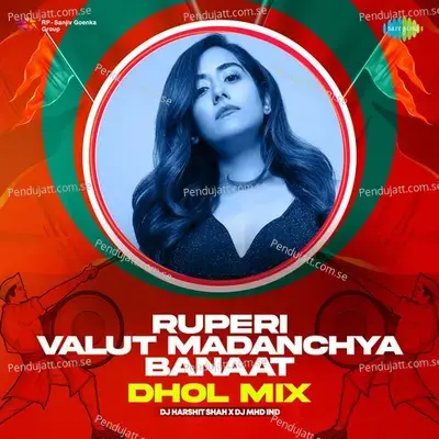 Ruperi Valut Madanchya Banaat - Dhol Mix - DJ Harshit Shah album cover 