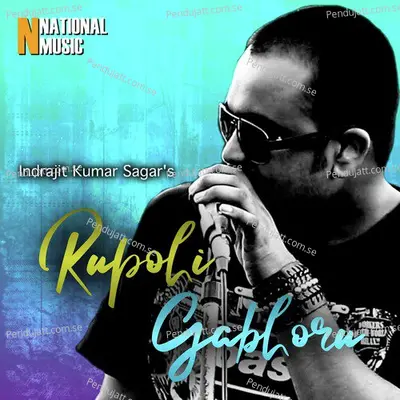 Rupohi Gabhoru - Indrajit Kumar Sagar album cover 