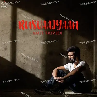 Rusvaaiyaan  From Songs Of Love  - Amit Trivedi