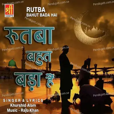 Rutba Bahut Bada Hai - Khurshid Alam album cover 