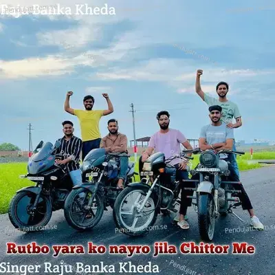 Rutbo Yara Ko Nayro Jila Chittor Me - Raju Banka Kheda album cover 