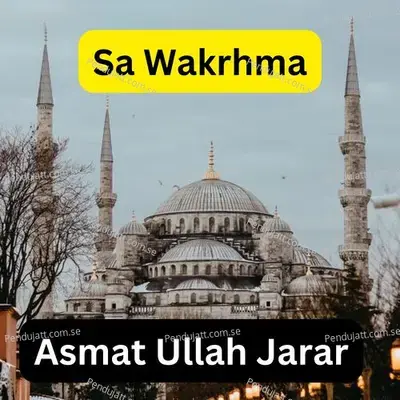 Sa Wakrhma - ASMAT ULLAH JARAR album cover 