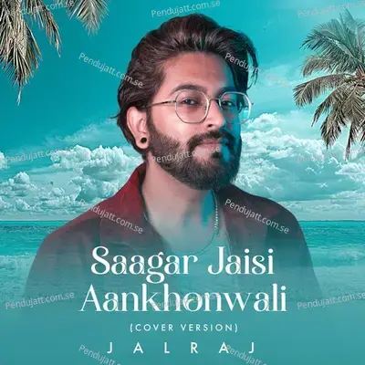 Saagar Jaisi Aankhonwali  Cover Version  - JalRaj