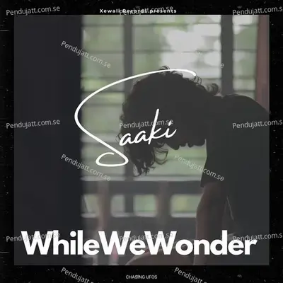 Saaki - WhileWeWonder album cover 