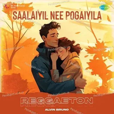 Saalaiyil Nee Pogaiyila - Reggaeton - Alvin Bruno album cover 