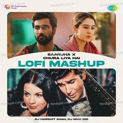 Saanjha X Chura Liya Hai - Lofi Mashup - DJ Harshit Shah album cover 