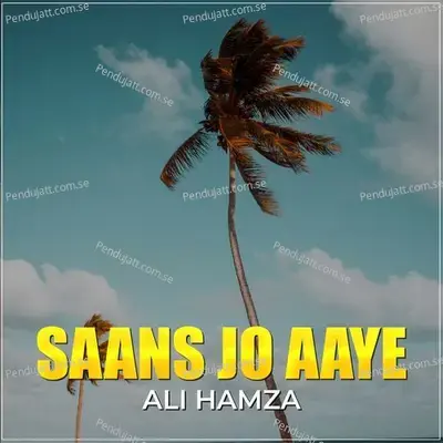 Saans Jo Aaye - Ali Hamza album cover 