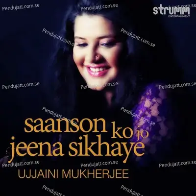 Saanson Ko Jo Jeena Sikhaye - Ujjaini Mukherjee album cover 