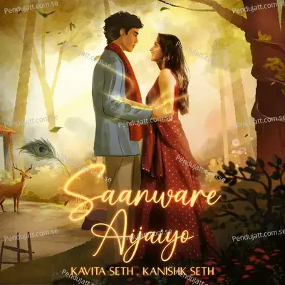 Saanware Aijaiyo - Kavita Seth