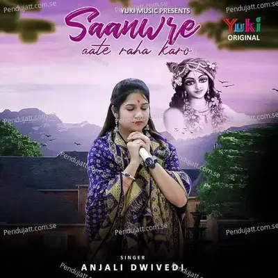 Saanwre Aate Raha Karo - Anjali Dwivedi album cover 