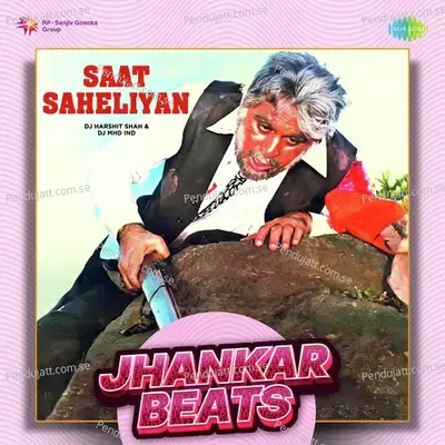 Saat Saheliyan - Jhankar Beats - DJ Harshit Shah album cover 