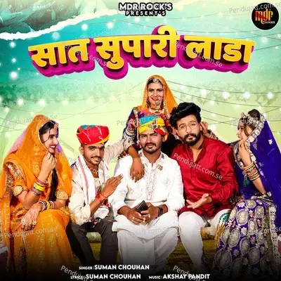 Saat Supari Lada - Suman Chouhan