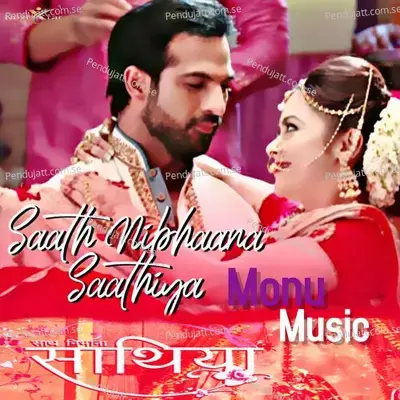 Saath Nibhaana Saathiya - Monu Music album cover 