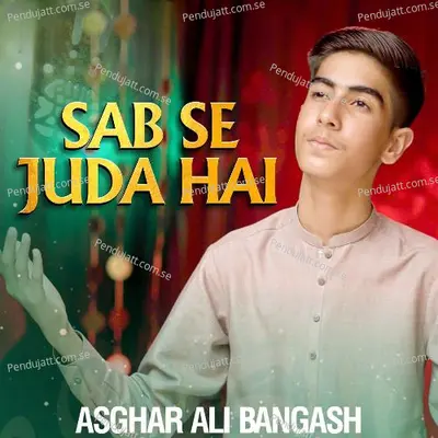 Sab Se Juda Hai - Asghar Ali Bangash album cover 