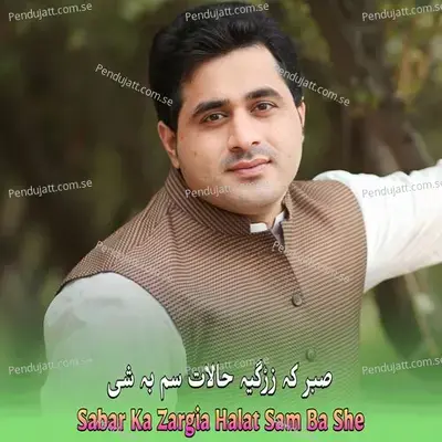 Sabar Ka Zargia Halat Sam Ba She - Shah Farooq