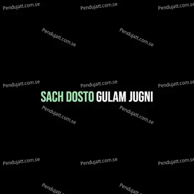 Sach Dosto - Gulam Jugni album cover 