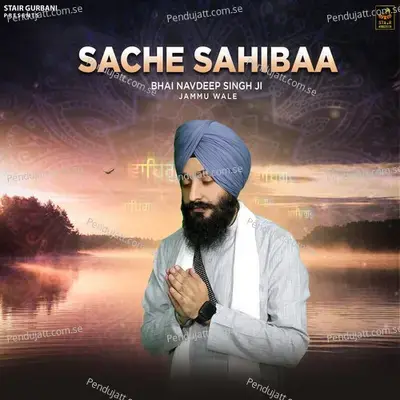 Sache Sahibaa - Bhai Navdeep Singh Ji album cover 