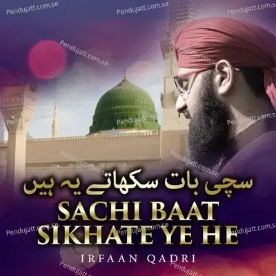 Sachi Baat Sikhate Ye He - Irfaan Qadri album cover 