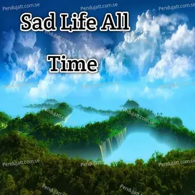 Sad Life All Time - Lakhan Hire album cover 