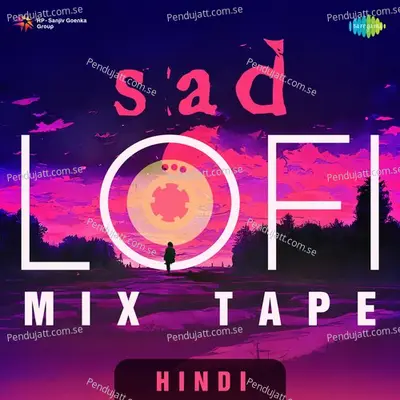 Sad Lofi Mix Tape Hindi - Sachin Gupta cover album