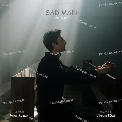 Sad Man - Atul Yadav album cover 