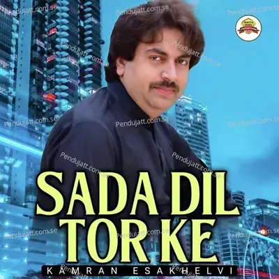 Sada Dil Tor Ke - Kamran Esakhelvi album cover 