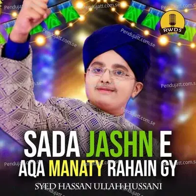 Sada Jashn E Aqa Manaty Rahain Gy - Syed Hassan Ullah Hussani album cover 