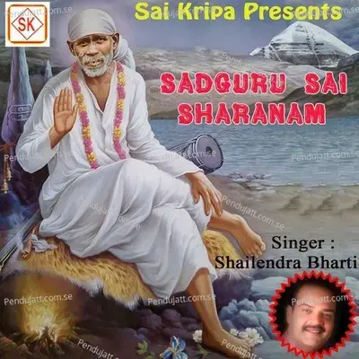 Sadguru Sai Sharanam - Shailendra Bhartti cover album