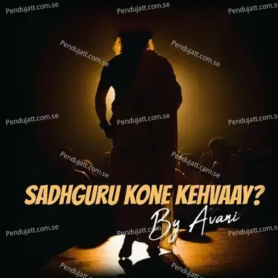 Sadhguru Kone Kehvaay - Avani album cover 