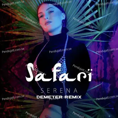 Safari  Demeter Remix  - Serena