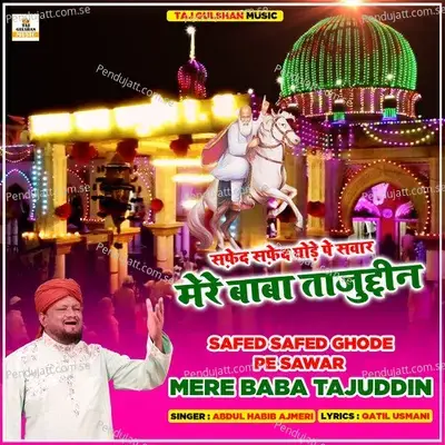 Safed Safed Ghode Pe Sawar Mere Baba Tajuddin - Abdul Habib Ajmeri album cover 