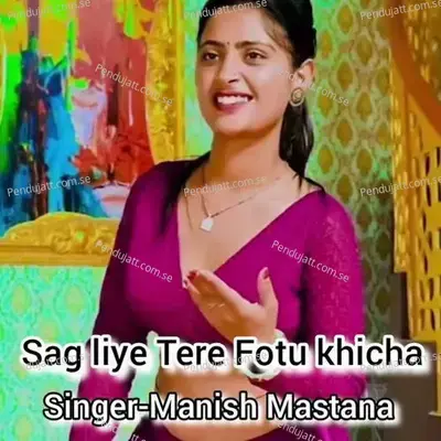 Sag Liye Tere Fotu - Manish Mastana album cover 