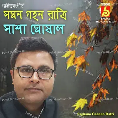 Saghano Gahano Ratri - Sasha Ghoshal