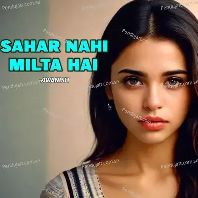 Sahar Nahi Milta Hai - Awanish Baba album cover 