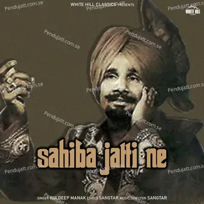 Sahiba Jatti Ne - Kuldeep Manak