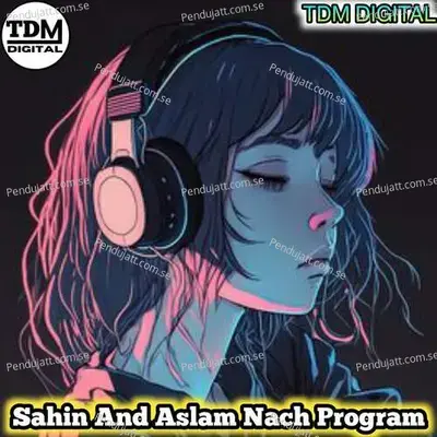 Sahin And Aslam Nach Program - Tahseem Dehangal