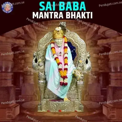 Sai Baba - Mantra Bhakti - Sanjeevani Bhelande cover album