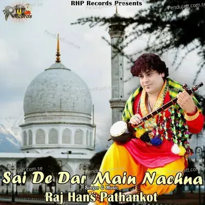 Sai De Dar Mai Nachna - Raj Hans Pathankot album cover 