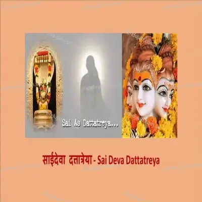 Sai Deva Dattatreya - Dr. Satyakam Nagar album cover 