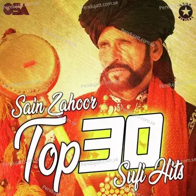 Sain Zahoor Top 30 Sufi Hits - Saieen Zahoor cover album