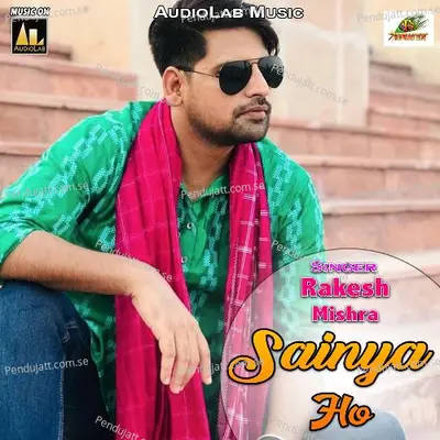 Sainya Ho - Rakesh Mishra album cover 