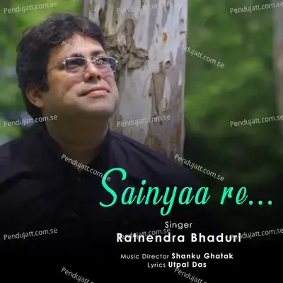 Sainyaa Re - Ratnendra Bhaduri album cover 