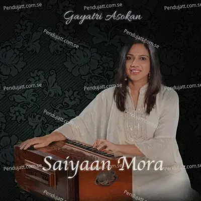 Saiyaan Mora - Gayatri Asokan album cover 