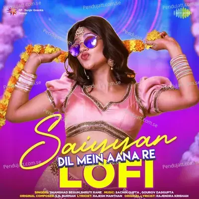 Saiyyan Dil Mein Aana Re - Lofi - Shamshad Begum album cover 