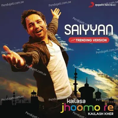 Saiyyan (Trending Version) - Kailash Kher